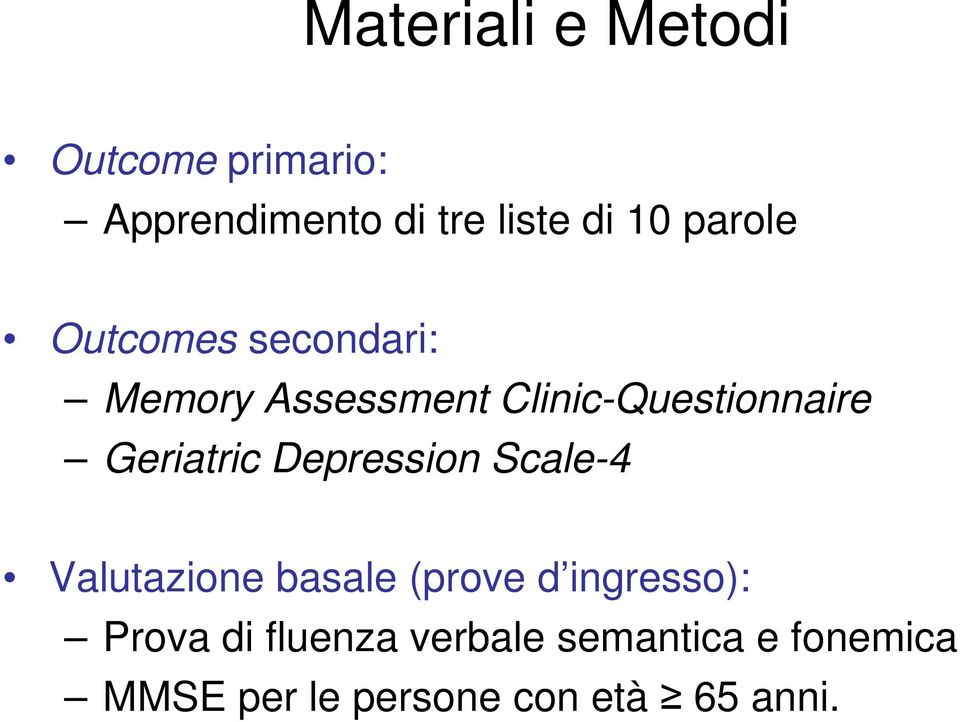 Geriatric Depression Scale-4 Valutazione basale (prove d ingresso):