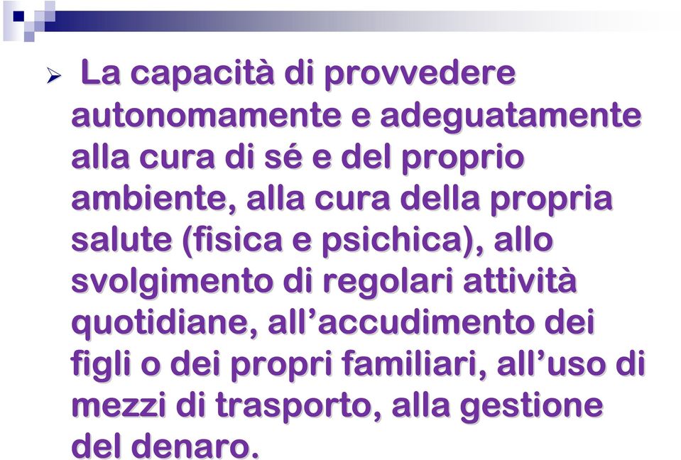 svolgimento di regolari attività quotidiane, all accudimento accudimento dei