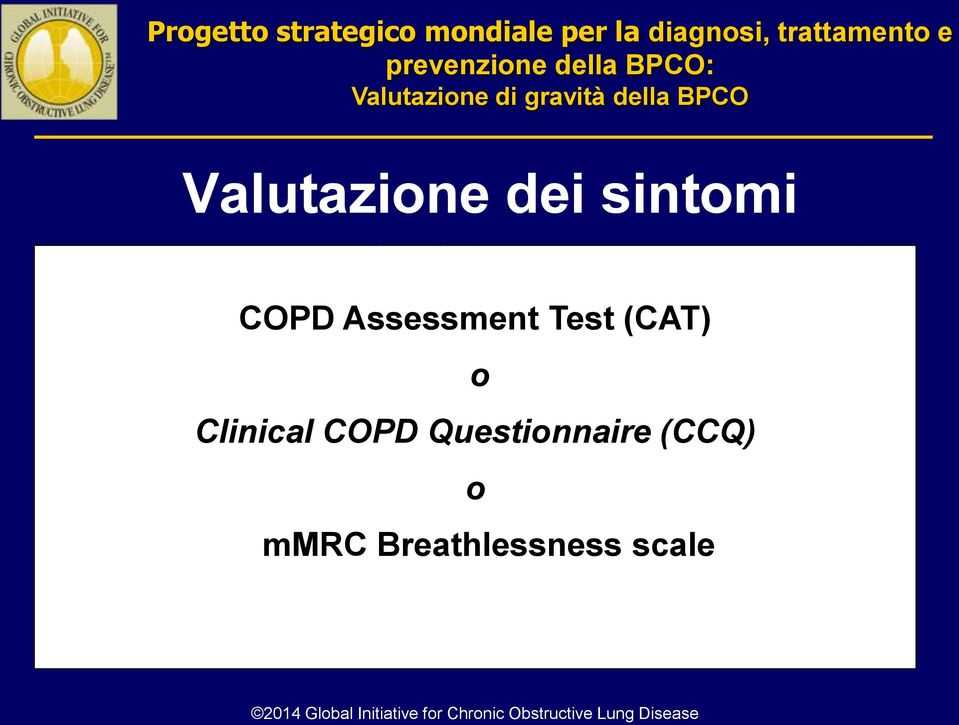 COPD Assessment Test (CAT) Assess risk of exacerbations Assess comorbidities o Clinical COPD