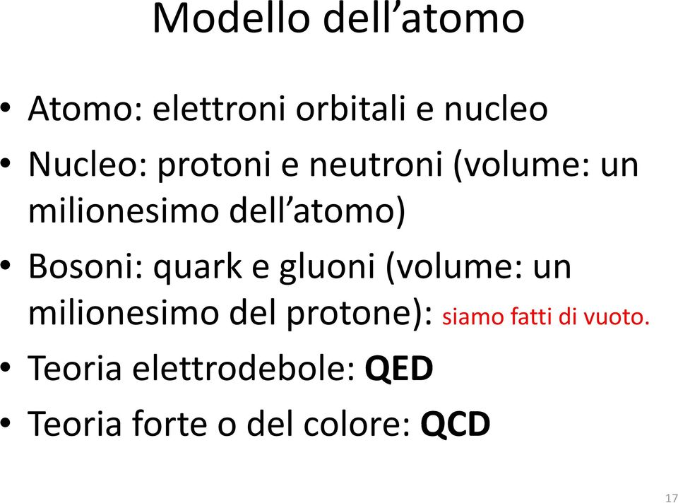 quark e gluoni (volume: un milionesimo del protone): siamo fatti