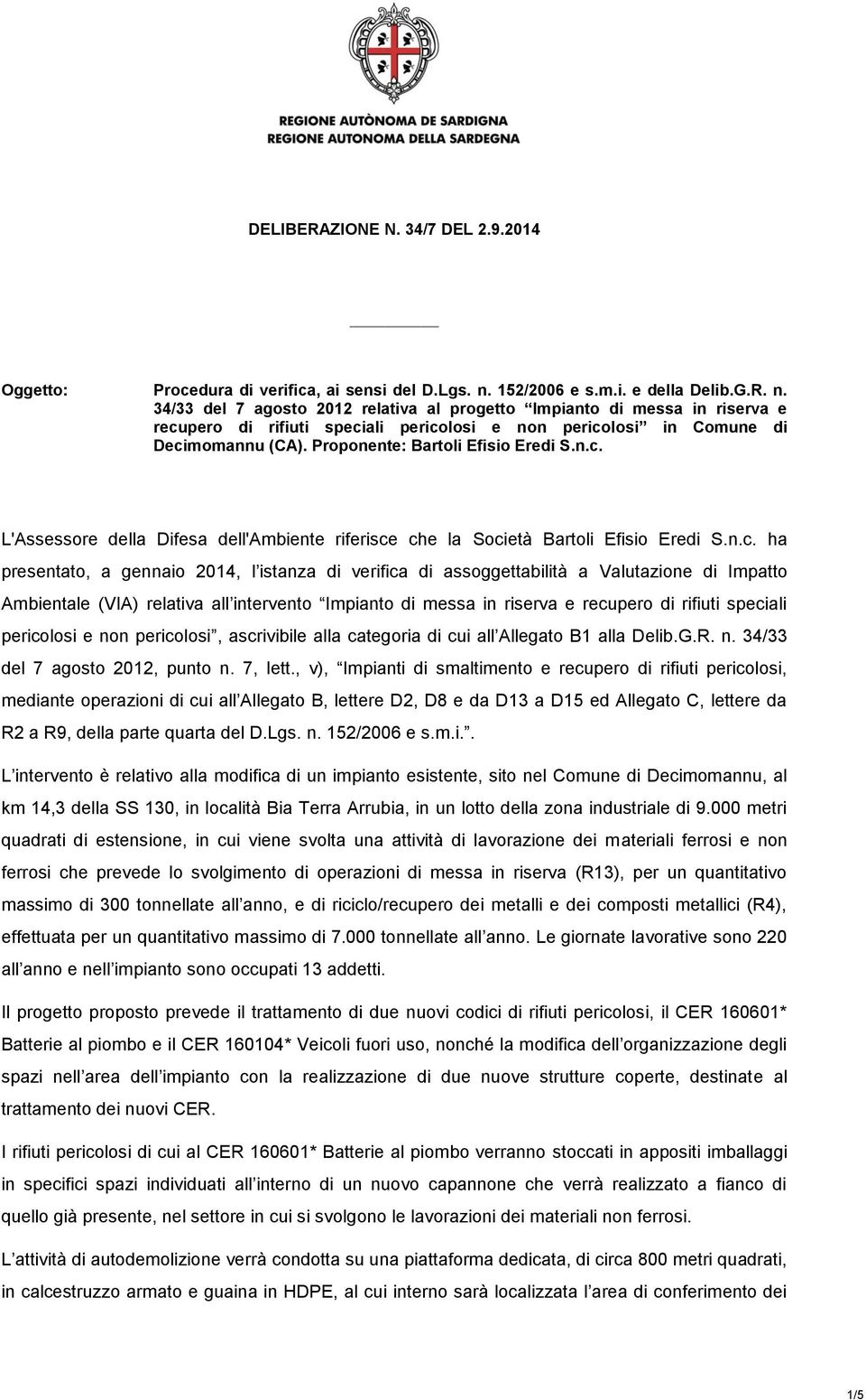 34/33 del 7 agosto 2012 relativa al progetto Impianto di messa in riserva e recupero di rifiuti speciali pericolosi e non pericolosi in Comune di Decimomannu (CA). Proponente: Bartoli Efisio Eredi S.