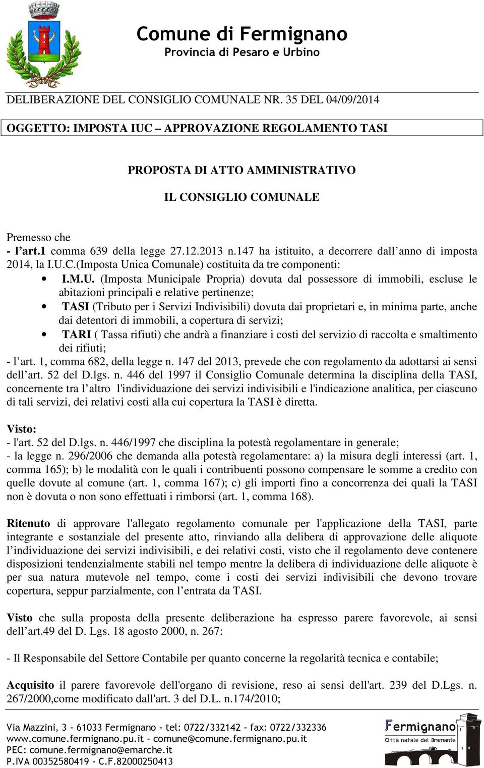 147 ha istituito, a decorrere dall anno di imposta 2014, la I.U.