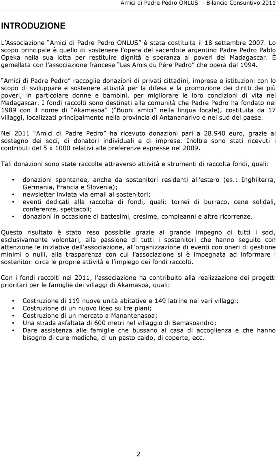 È gemellata con l associazione francese Les Amis du Père Pedro che opera dal 1994.