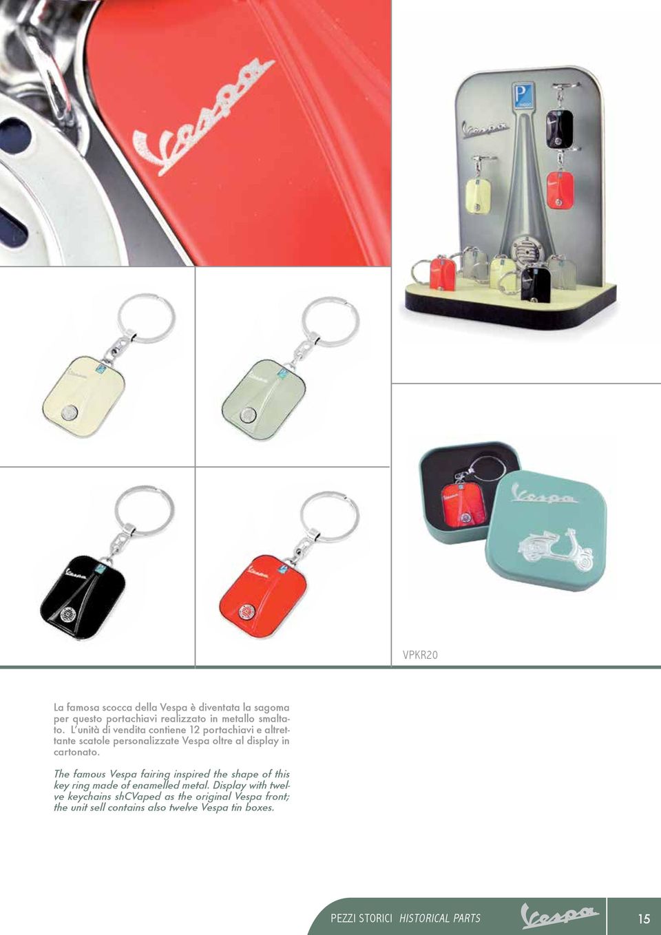 The famous Vespa fairing inspired the shape of this key ring made of enamelled metal.