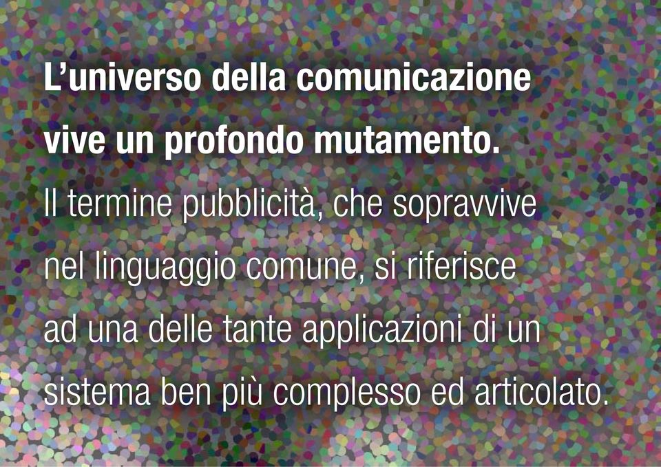 Il termine pubblicità, che sopravvive nel linguaggio