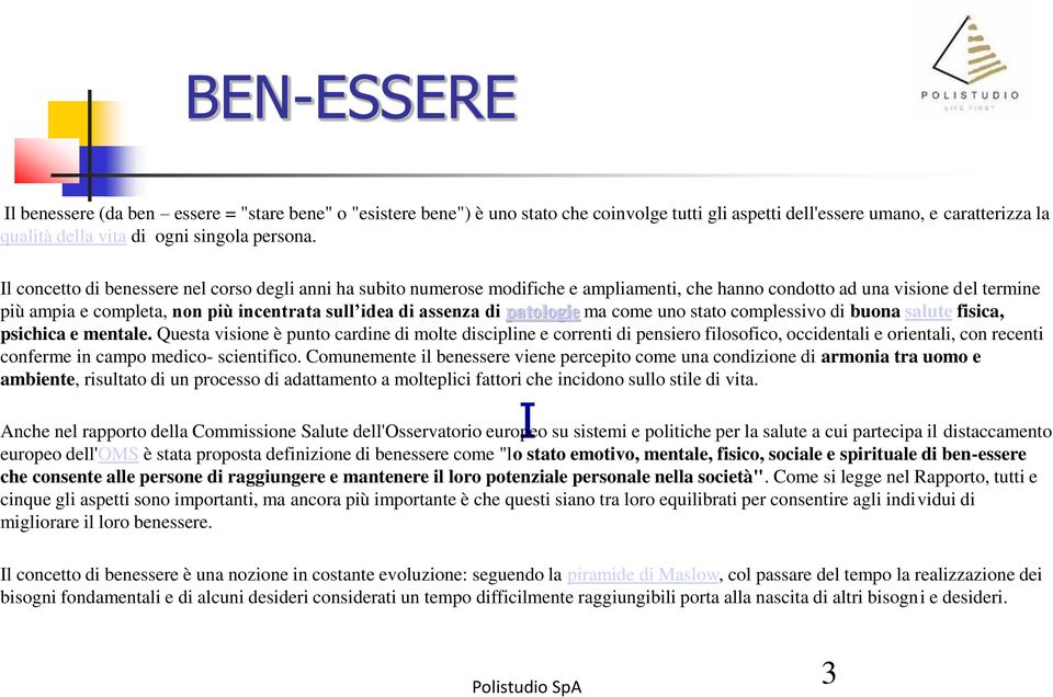 di patologie ma come uno stato complessivo di buona salute fisica, psichica e mentale.