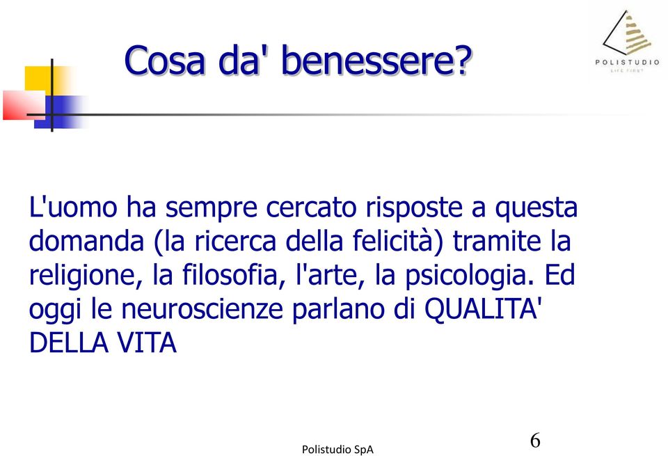 (la ricerca della felicità) tramite la religione, la