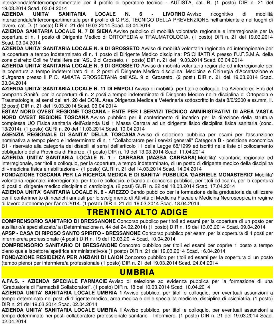 21 del 19.03.2014 Scad. 03.04.2014 AZIENDA SANITARIA LOCALE N. 7 DI SIENA Avviso pubblico di mobilità volontaria regionale e interregionale per la copertura di n.