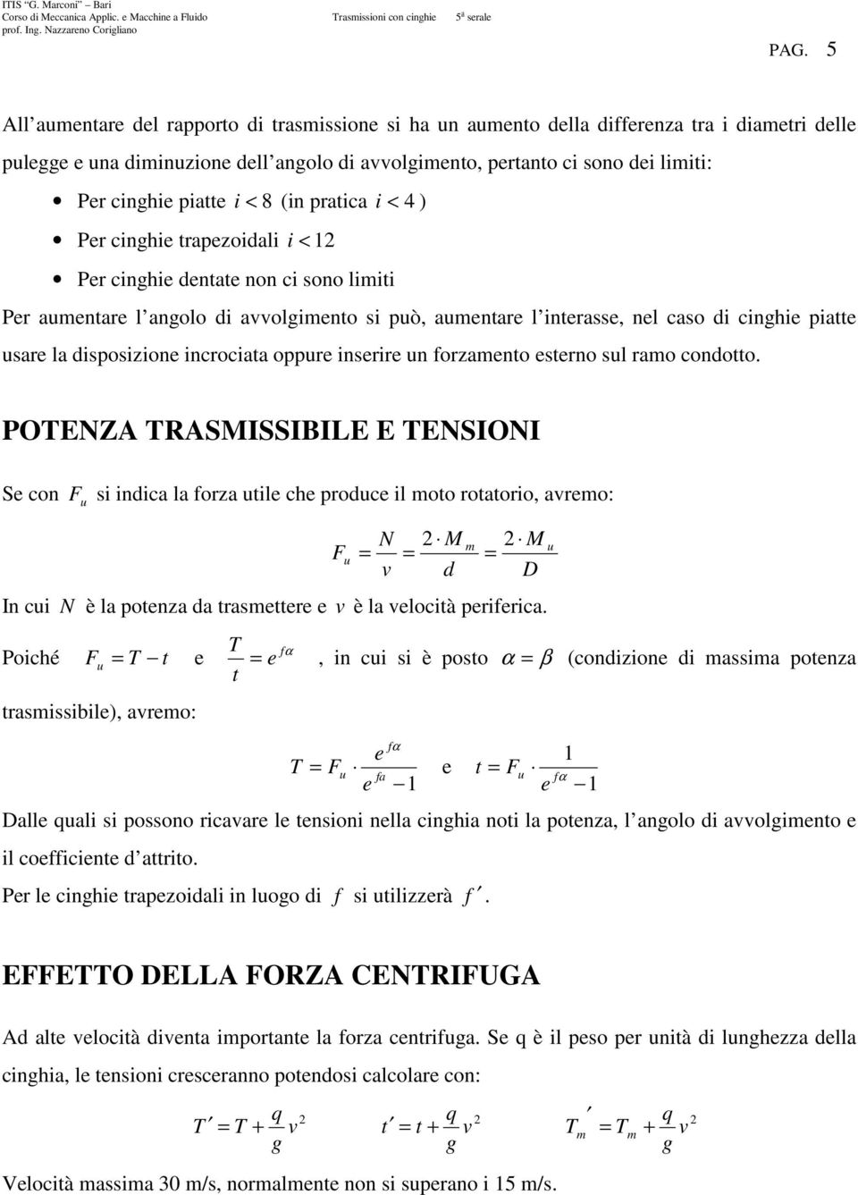 rapezoiali i < 1 Per inghie enae non i ono liii Per aenare l angolo i aolgieno i pò, aenare l inerae, nel ao i inghie piae are la ipoizione inroiaa oppre inerire n orzaeno eerno l rao onoo.