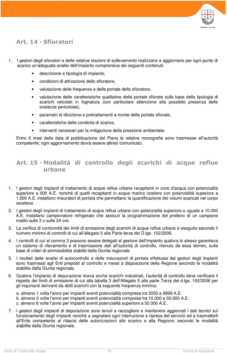 descrizione e tipologia di impianto, condizioni di attivazione dello sfioratore, valutazione delle frequenze e delle portate dello sfioratore, valutazione delle caratteristiche qualitative delle