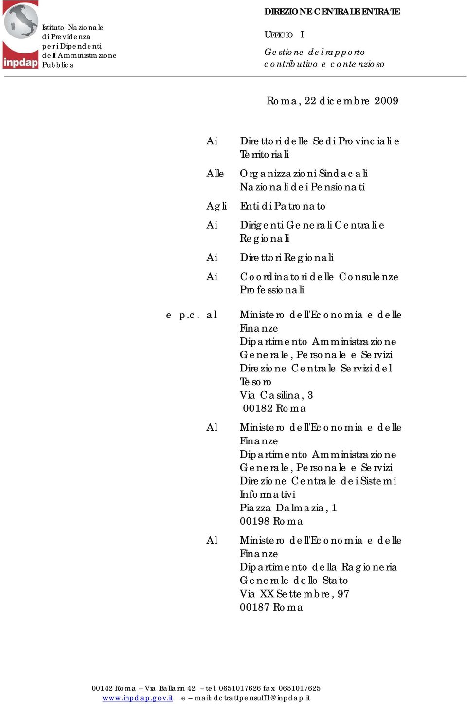 al Al Al Direttori delle Sedi Provinciali e Territoriali Organizzazioni Sindacali Nazionali dei Pensionati Enti di Patronato Dirigenti Generali Centrali e Regionali Direttori Regionali Coordinatori