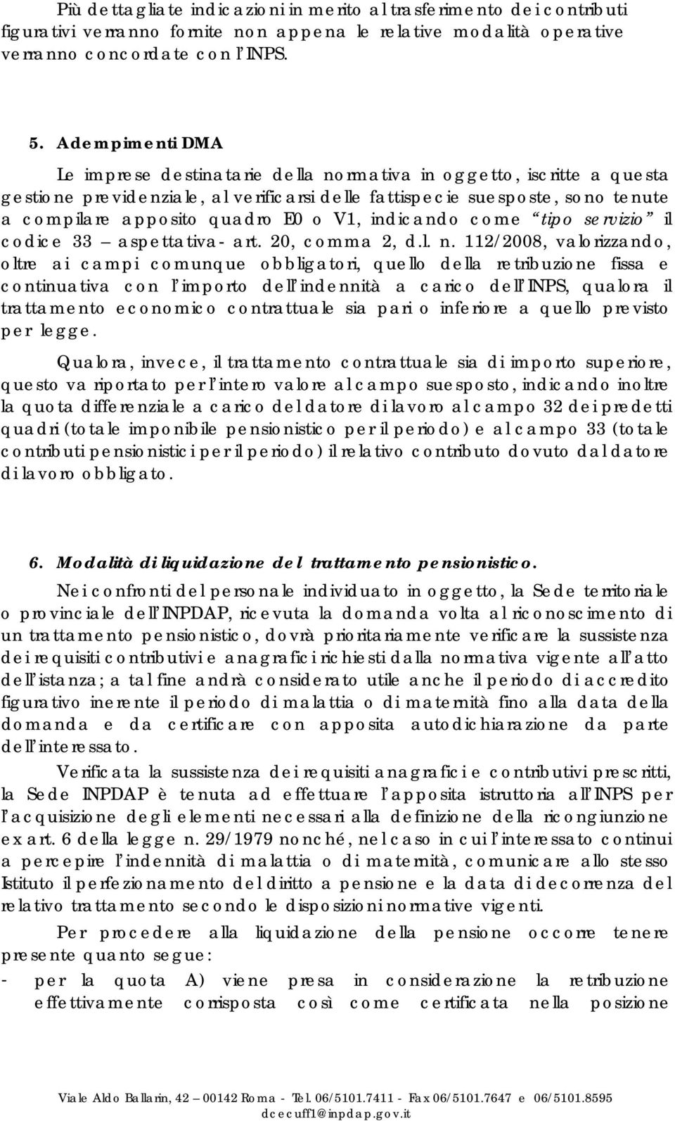 V1, indicando come tipo servizio il codice 33 aspettativa- art. 20, comma 2, d.l. n.