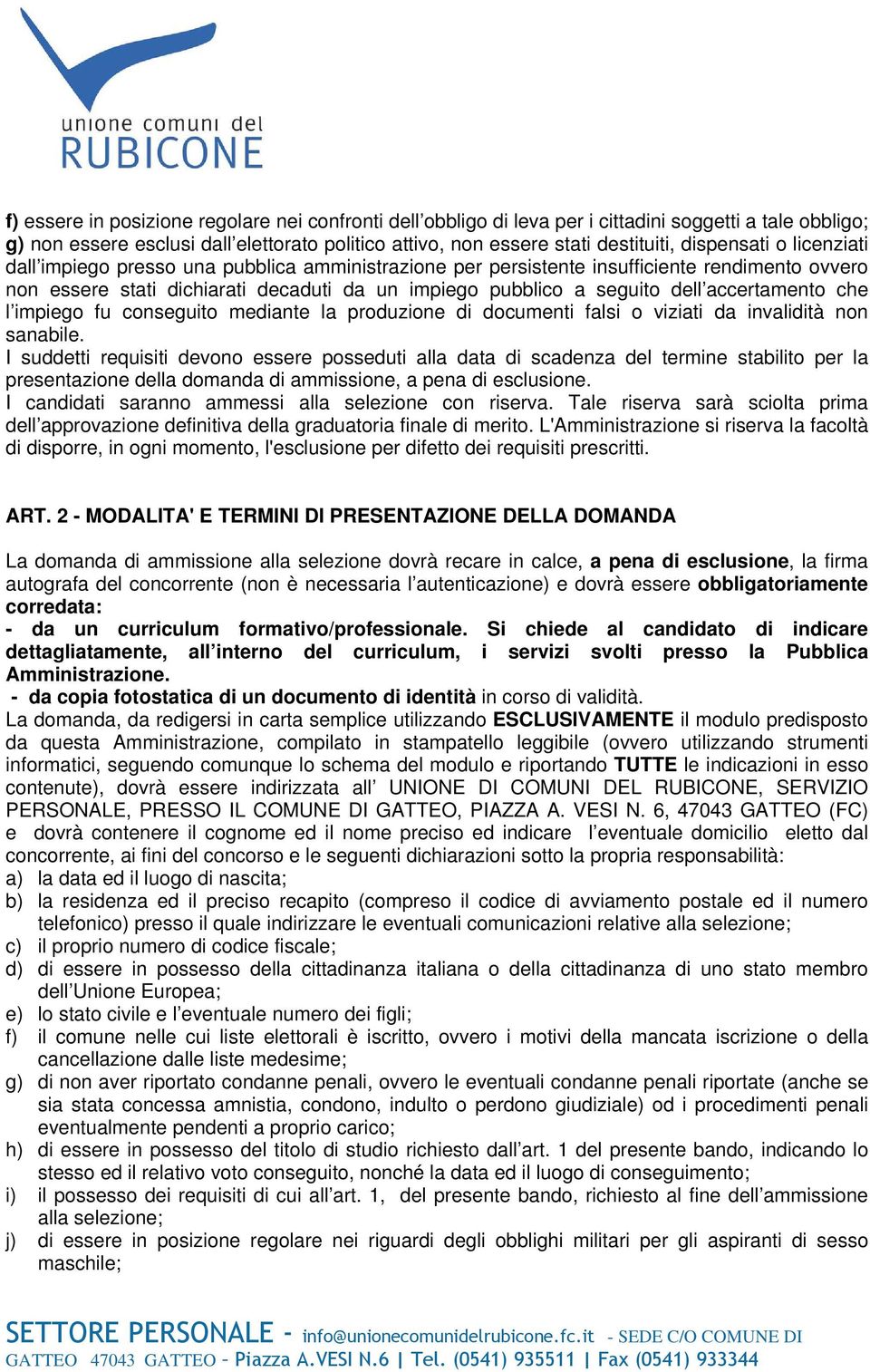 accertamento che l impiego fu conseguito mediante la produzione di documenti falsi o viziati da invalidità non sanabile.