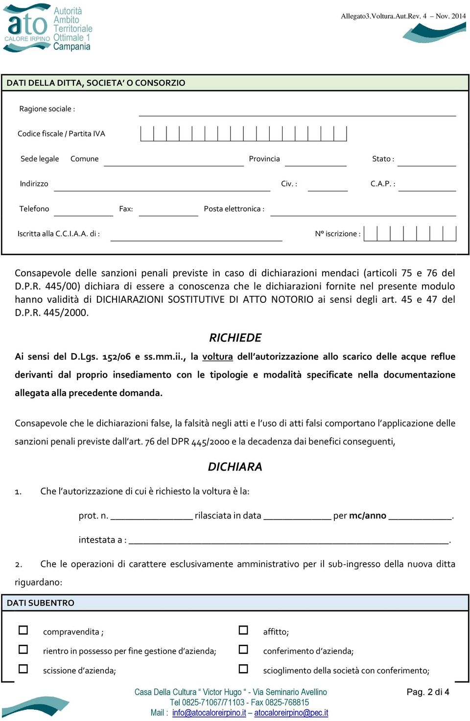 445/00) dichiara di essere a conoscenza che le dichiarazioni fornite nel presente modulo hanno validità di DICHIARAZIONI SOSTITUTIVE DI ATTO NOTORIO ai sensi degli art. 45 e 47 del D.P.R. 445/2000.