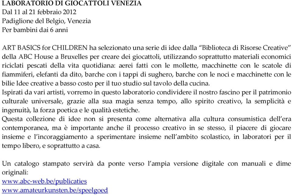 scatole di fiammiferi, elefanti da dito, barche con i tappi di sughero, barche con le noci e macchinette con le bilie Idee creative a basso costo per il tuo studio sul tavolo della cucina.