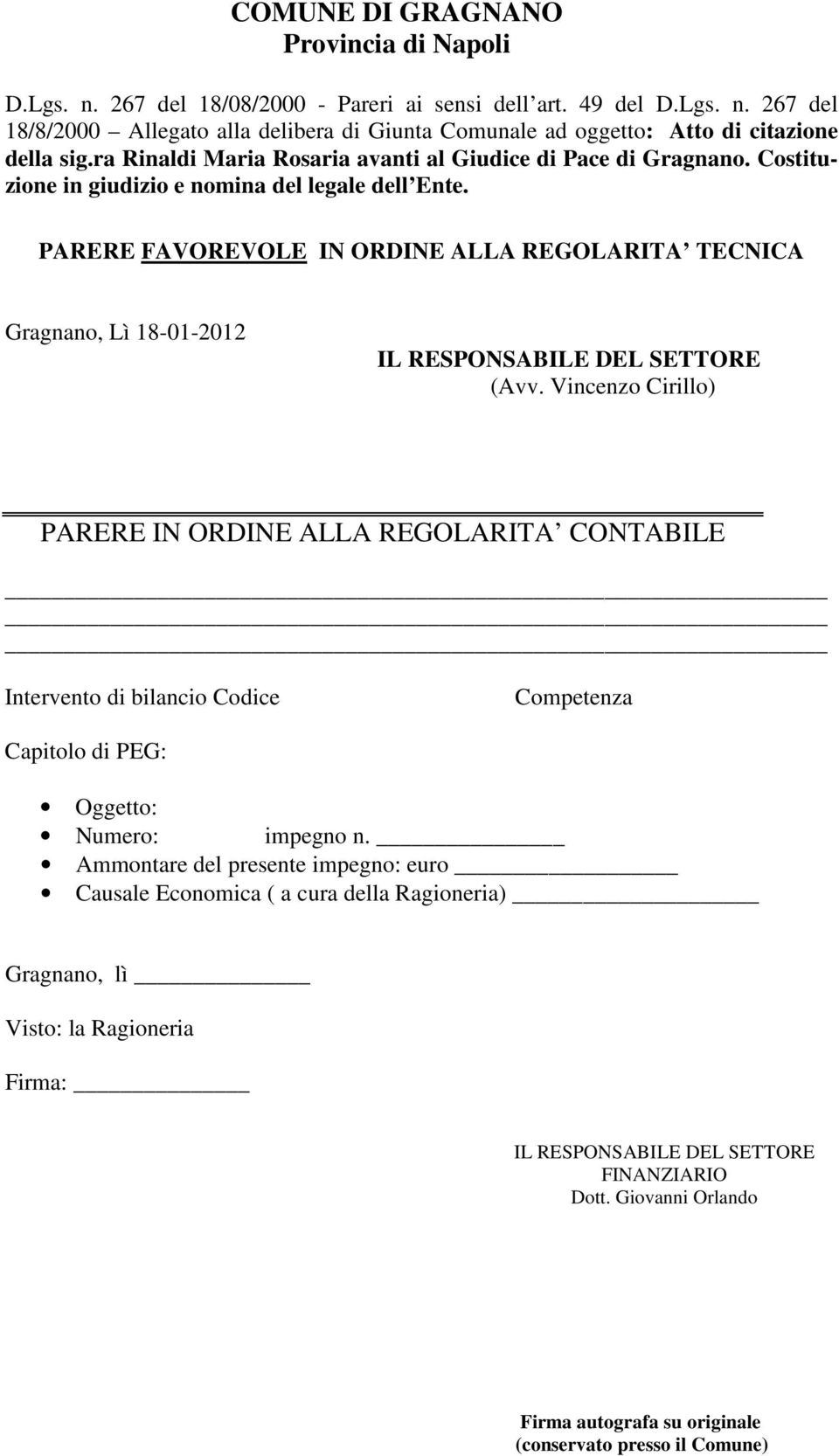 PARERE FAVOREVOLE IN ORDINE ALLA REGOLARITA TECNICA Gragnano, Lì 18-01-2012 IL RESPONSABILE DEL SETTORE (Avv.