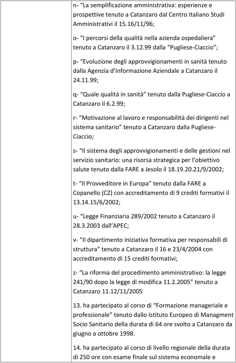 99 dalla Pugliese Ciaccio ; p Evoluzione degli approvvigionamenti in sanità tenuto dalla Agenzia d Informazione Aziendale a Catanzaro il 24.11.