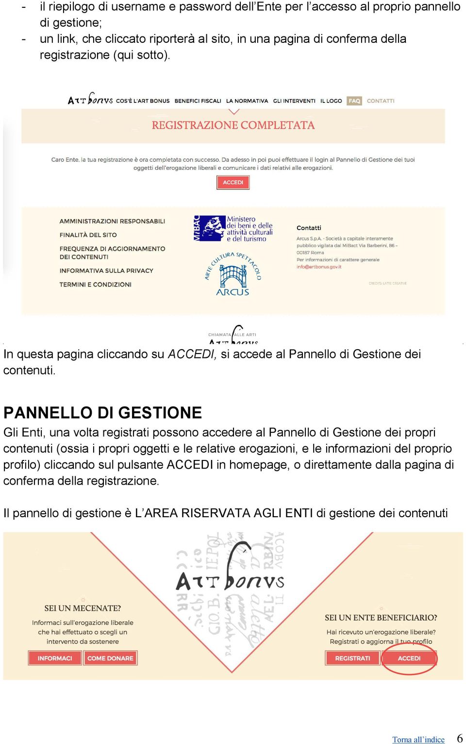 PANNELLO DI GESTIONE Gli Enti, una volta registrati possono accedere al Pannello di Gestione dei propri contenuti (ossia i propri oggetti e le relative erogazioni, e le