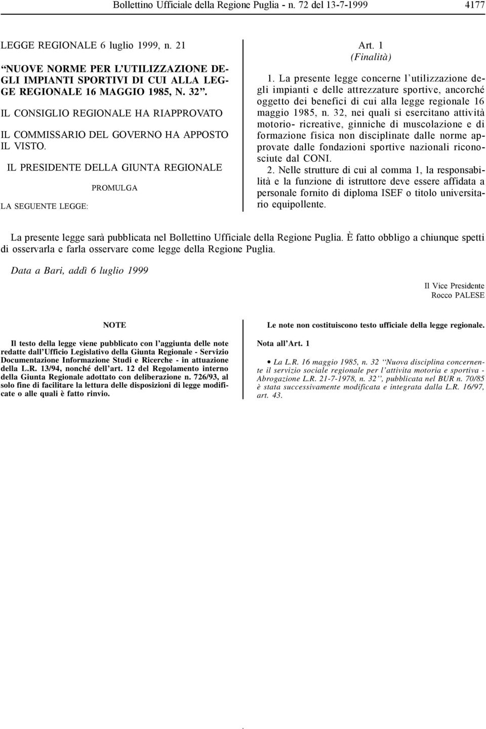 IL PRESIDENTE DELLA GIUNTA REGIONALE LA SEGUENTE LEGGE: PROMULGA Art. 1 (Finalità) 1.