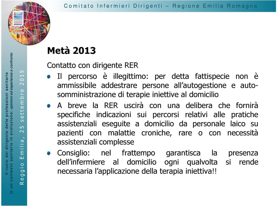 relativi alle pratiche assistenziali eseguite a domicilio da personale laico su pazienti con malattie croniche, rare o con necessità assistenziali