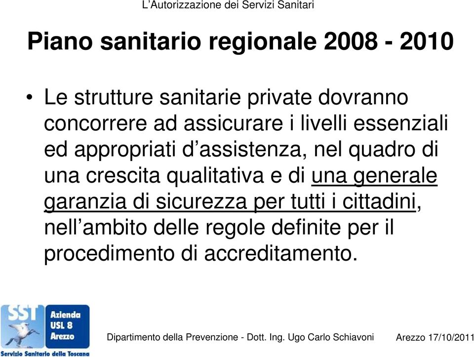 quadro di una crescita qualitativa e di una generale garanzia di sicurezza per