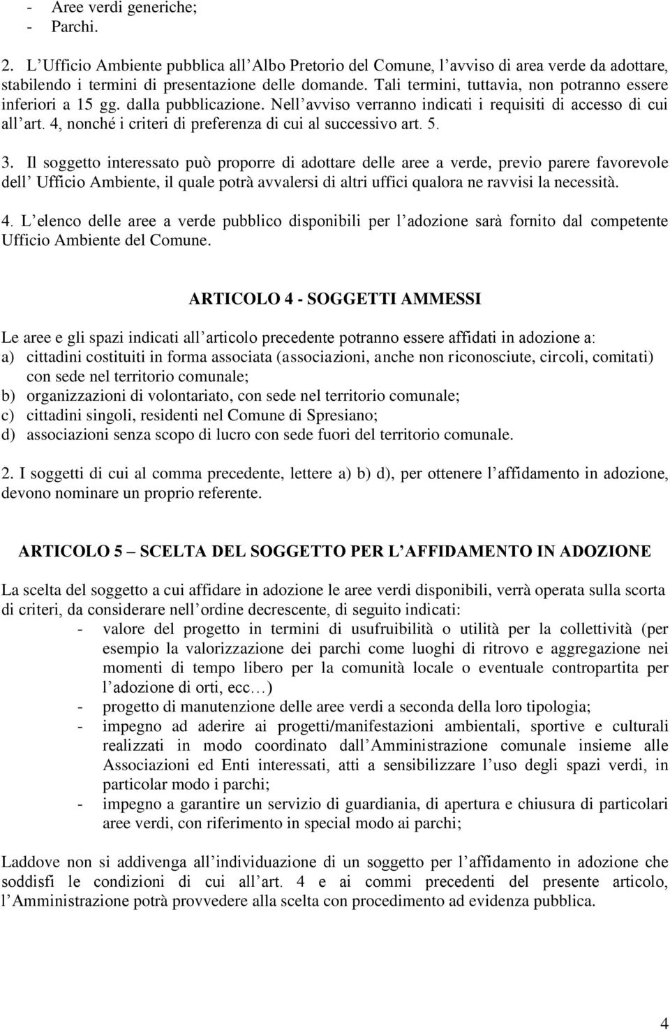 4, nonché i criteri di preferenza di cui al successivo art. 5. 3.