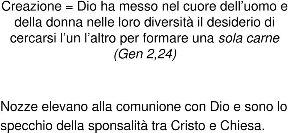 formare una sola carne (Gen 2,24) Nozze elevano alla comunione