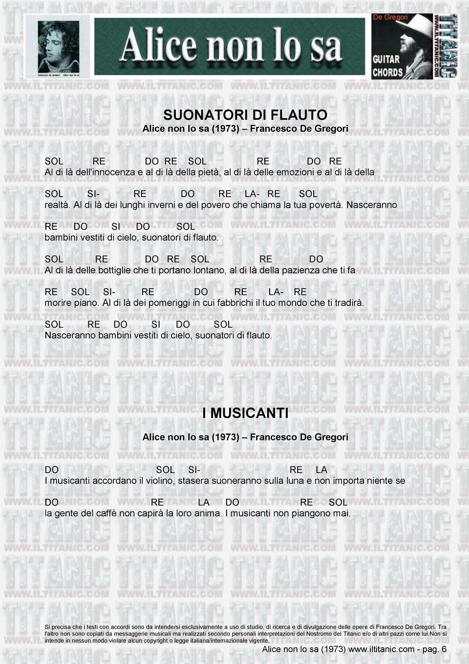 RE RE RE Al di là delle bottiglie che ti portano lontano, al di là della pazienza che ti fa RE SI- RE RE LA- RE morire piano. Al di là dei pomeriggi in cui fabbrichi il tuo mondo che ti tradirà.