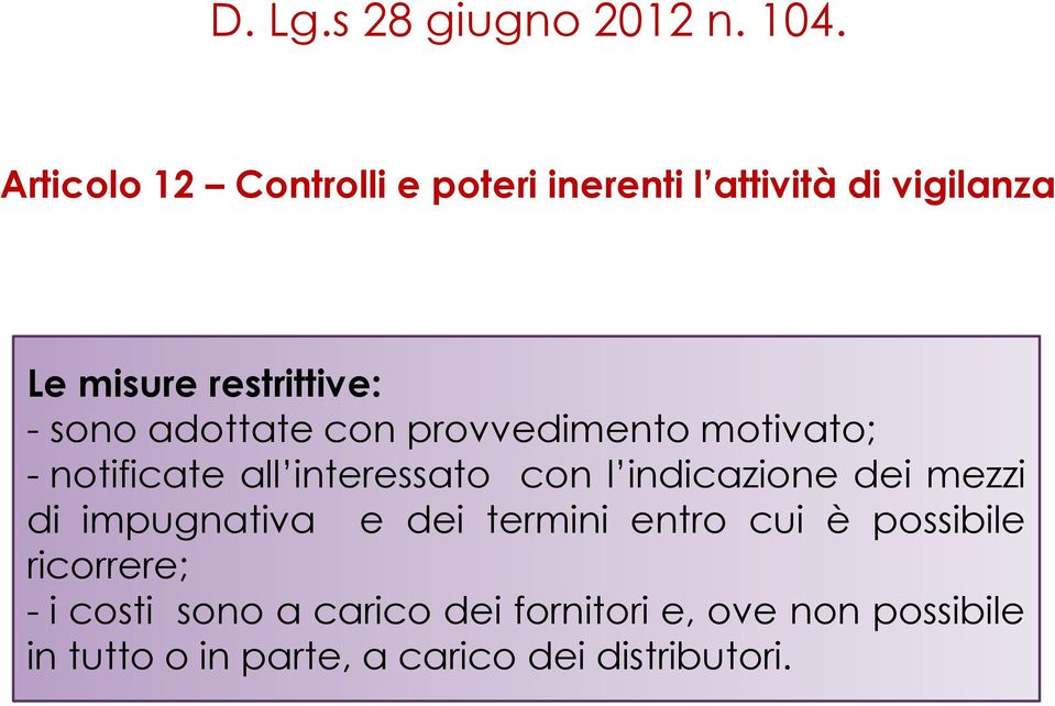 adottate con provvedimento motivato; - notificate all interessato con l indicazione dei mezzi di