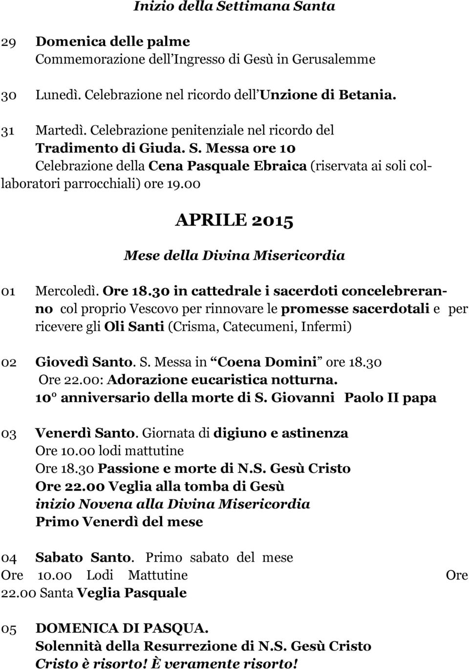 00 APRILE 2015 Mese della Divina Misericordia 01 Mercoledì. Ore 18.