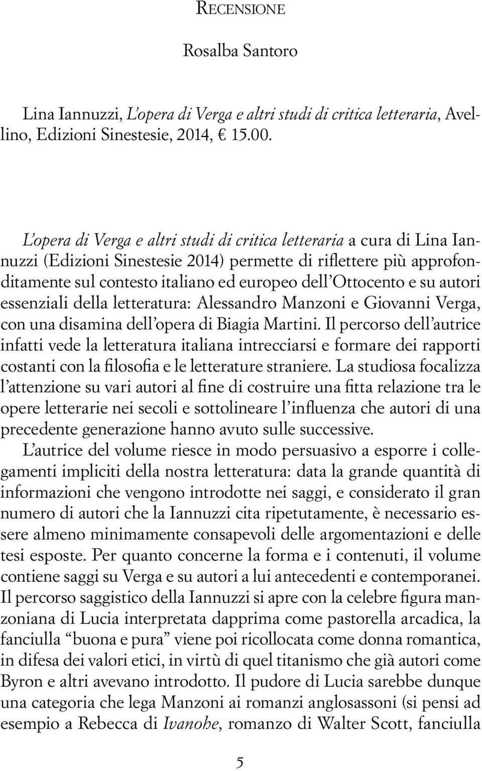 su autori essenziali della letteratura: Alessandro Manzoni e Giovanni Verga, con una disamina dell opera di Biagia Martini.
