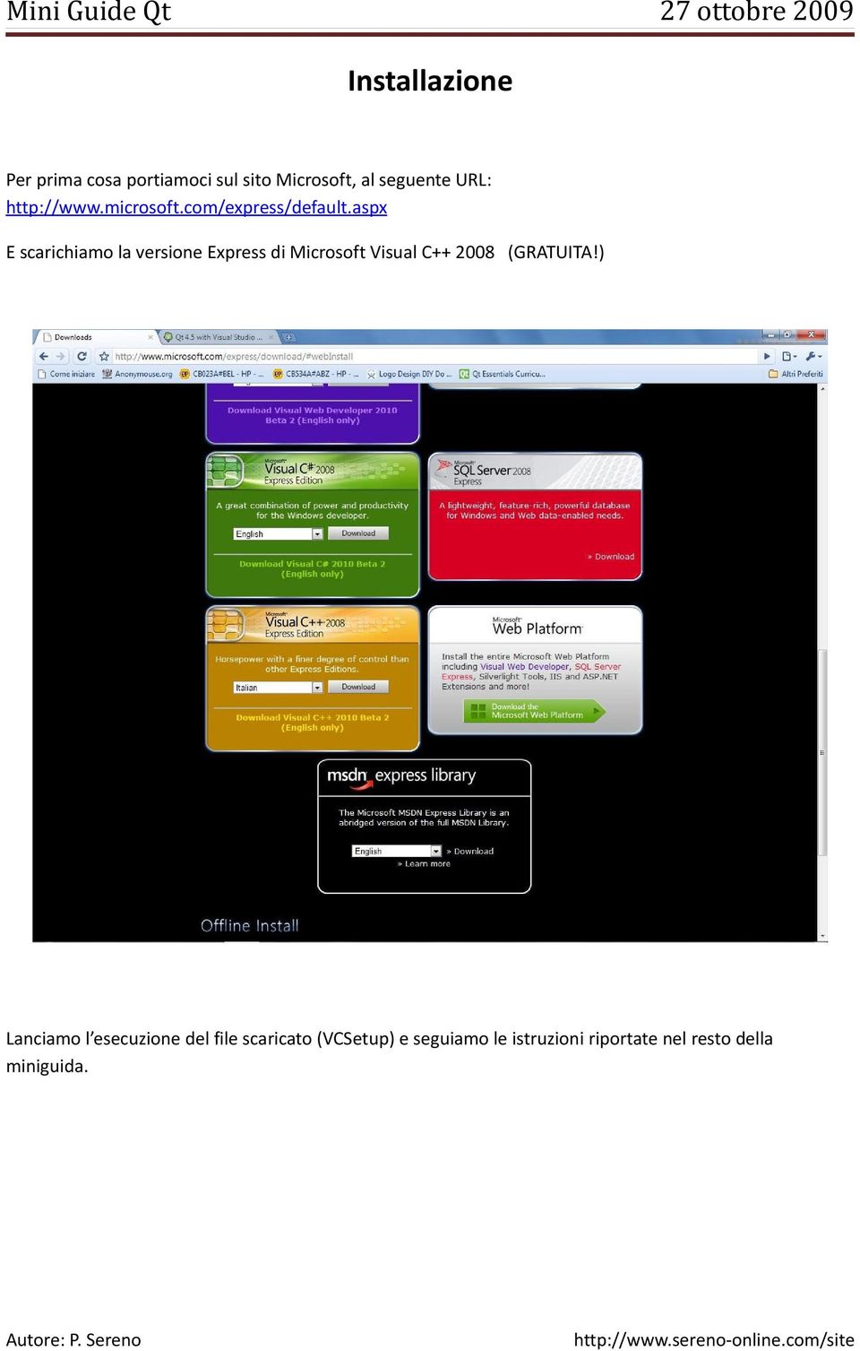 aspx E scarichiamo la versione Express di Microsoft Visual C++ 2008 (GRATUITA!