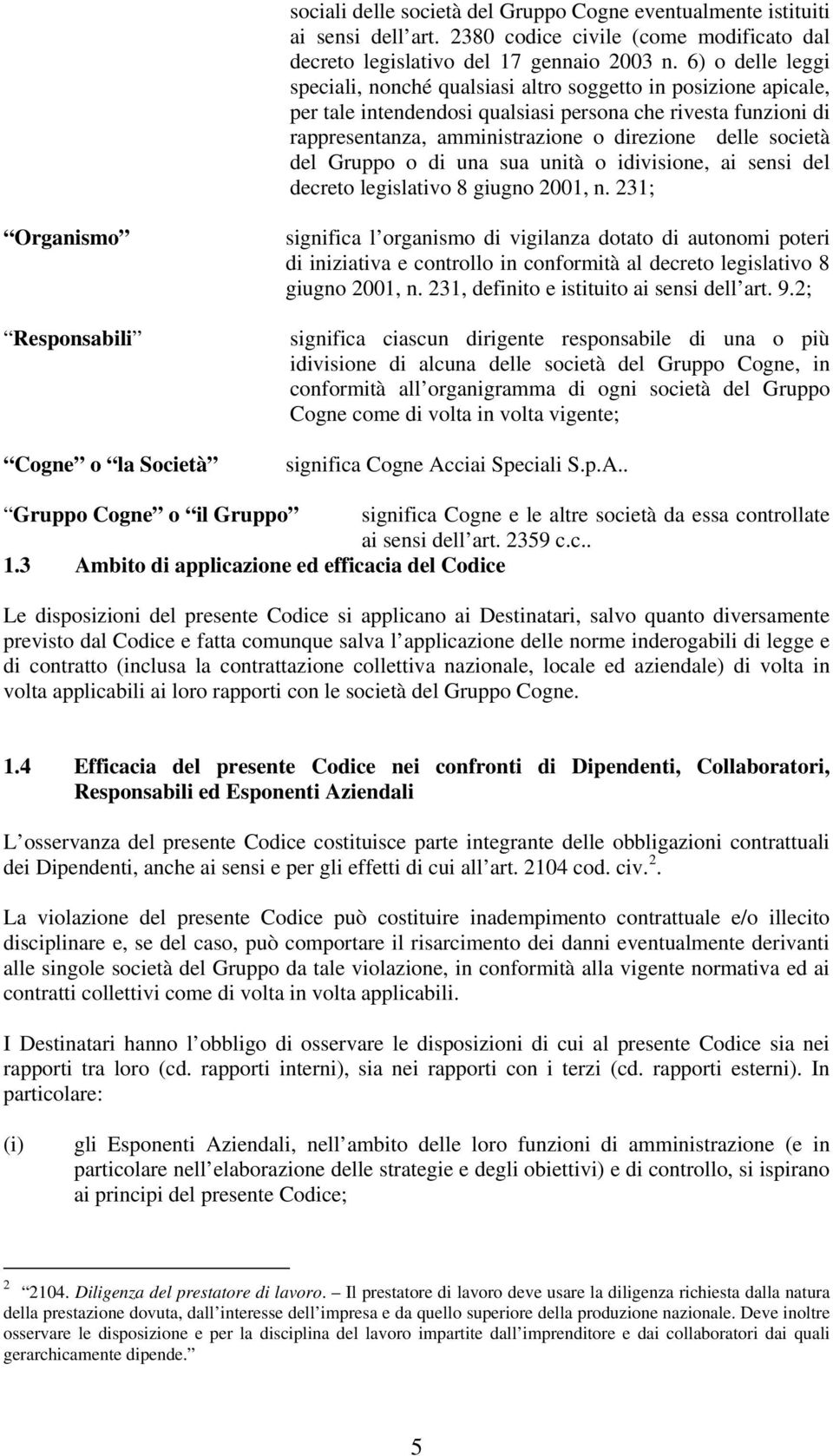 società del Gruppo o di una sua unità o idivisione, ai sensi del decreto legislativo 8 giugno 2001, n.