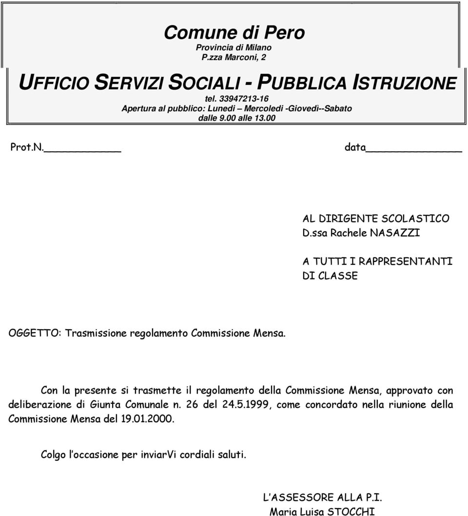 ssa Rachele NASAZZI A TUTTI I RAPPRESENTANTI DI CLASSE OGGETTO: Trasmissione regolamento Commissione Mensa.