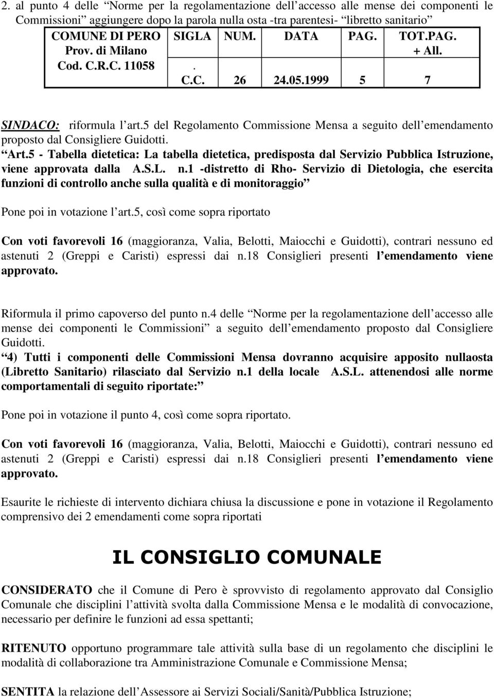 5 del Regolamento Commissione Mensa a seguito dell emendamento proposto dal Consigliere Guidotti. Art.