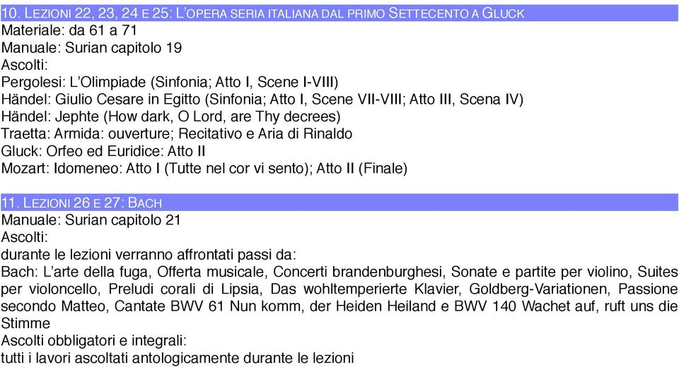 ed Euridice: Atto II Mozart: Idomeneo: Atto I (Tutte nel cor vi sento); Atto II (Finale) 11.
