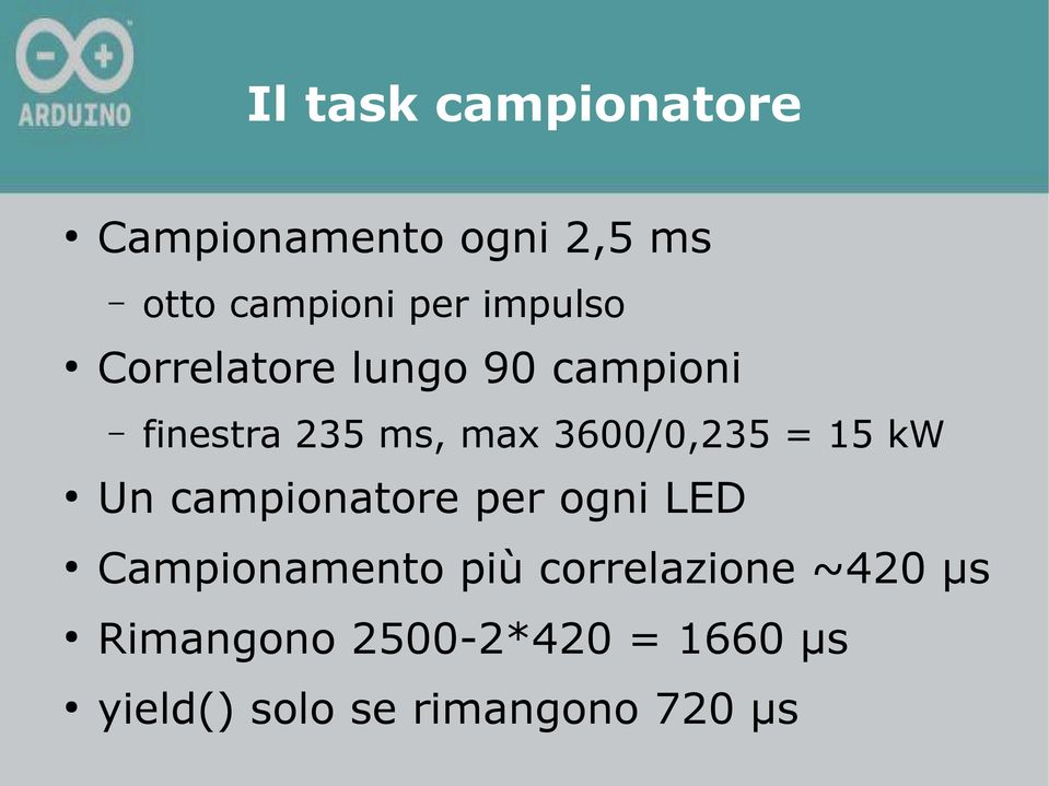 3600/0,235 = 15 kw Un campionatore per ogni LED Campionamento più
