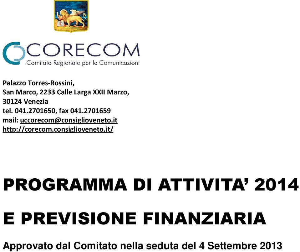 2701659 mail: uccorecom@consiglioveneto.it http://corecom.