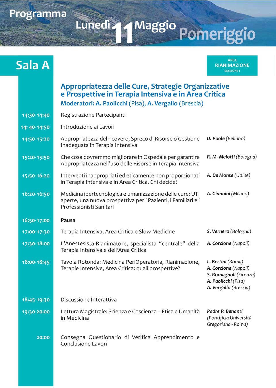 Vergallo (Brescia) : : Registrazione Partecipanti Introduzione ai Lavori Appropriatezza del ricovero, Spreco di Risorse o Gestione Inadeguata in Terapia Intensiva Che cosa dovremmo migliorare in