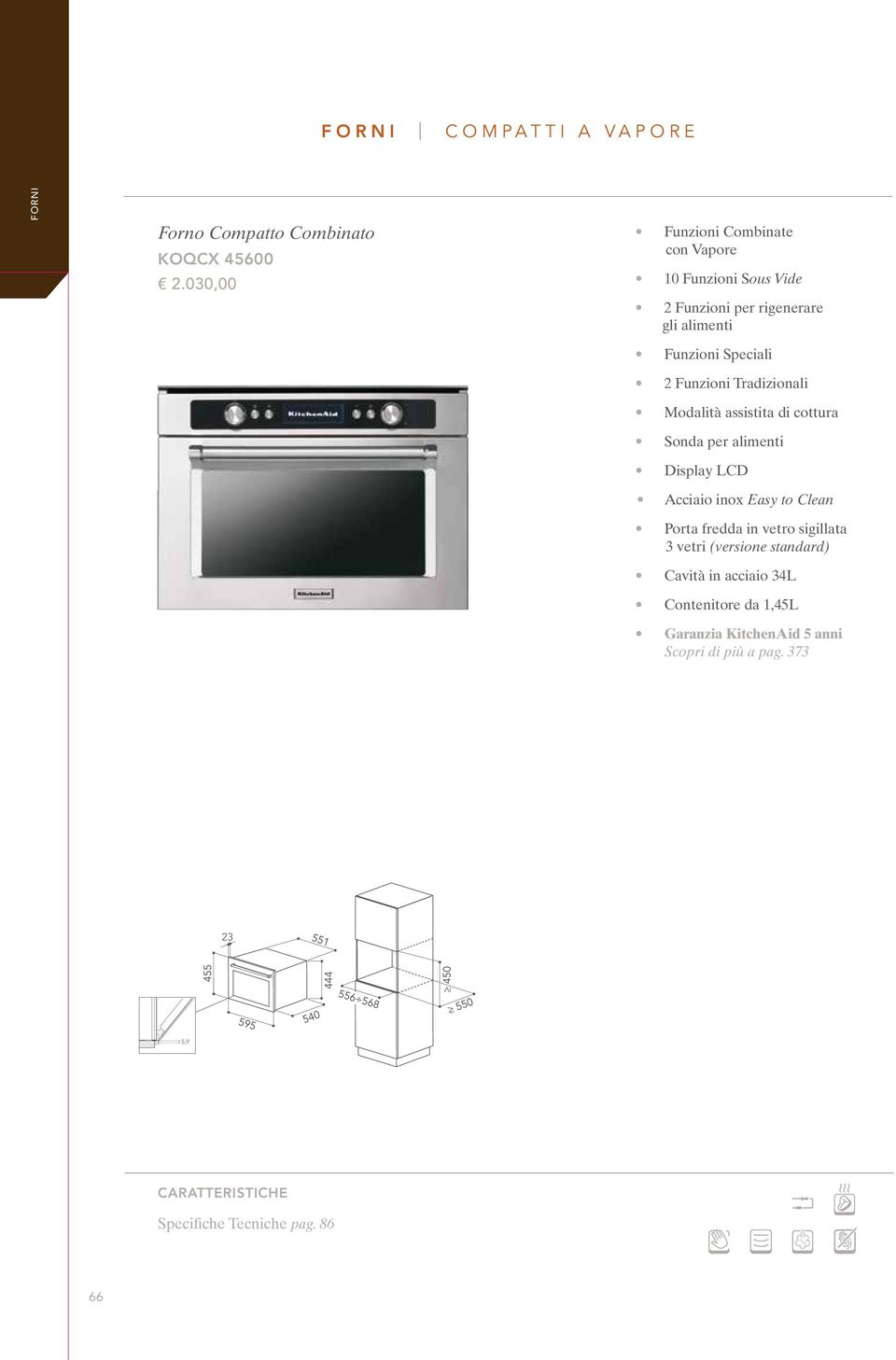 Tradizionali Modalità assistita di cottura Sonda per alimenti Display LCD Acciaio inox Easy to Clean Porta fredda in vetro