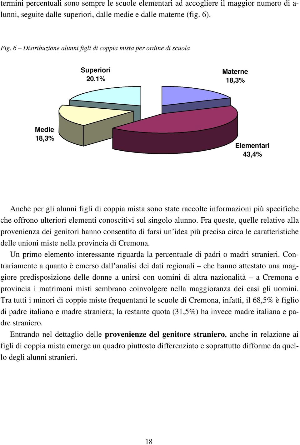 informazioni più specifiche che offrono ulteriori elementi conoscitivi sul singolo alunno.