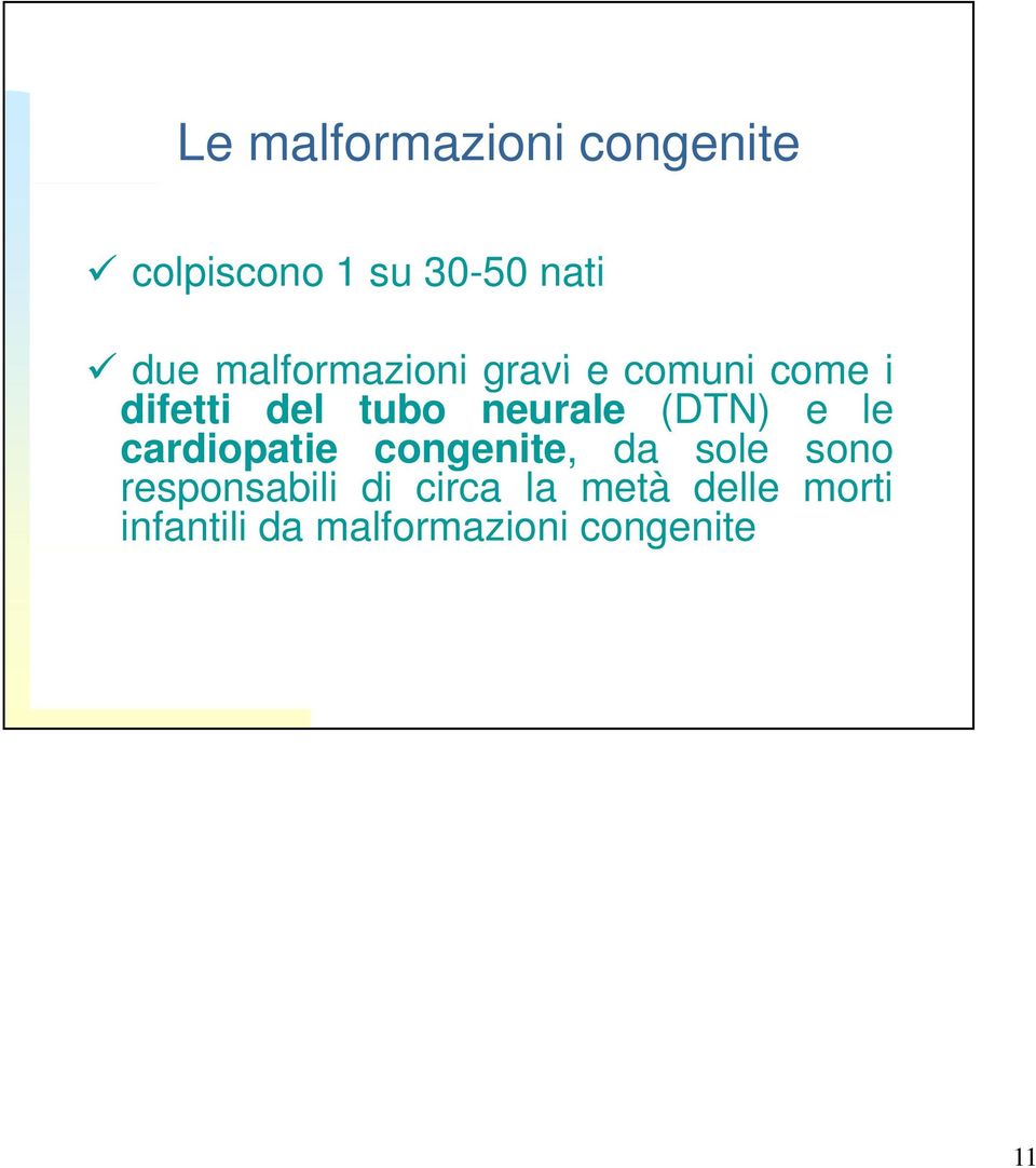 (DTN) e le cardiopatie congenite, da sole sono responsabili