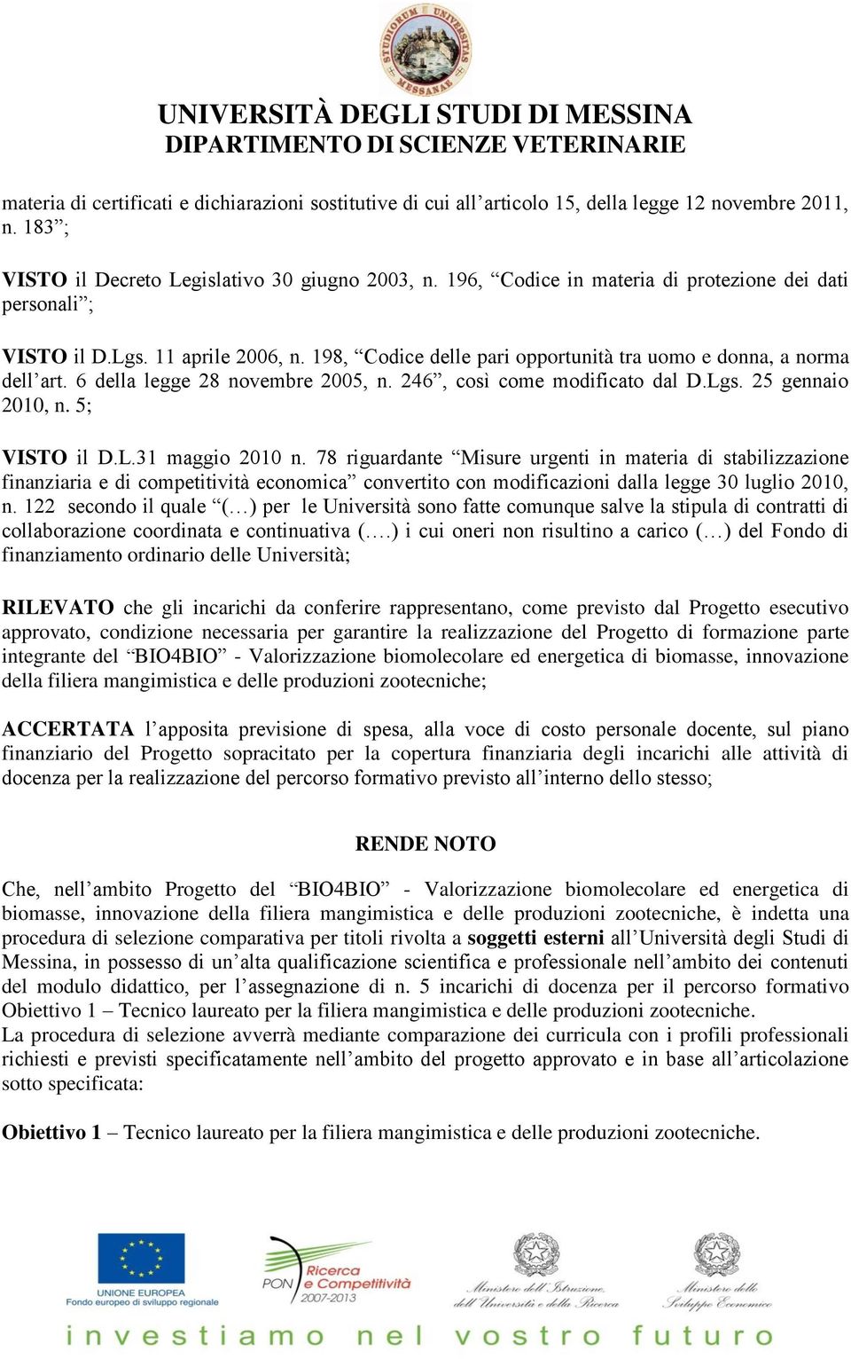 246, così come modificato dal D.Lgs. 25 gennaio 2010, n. 5; VISTO il D.L.31 maggio 2010 n.