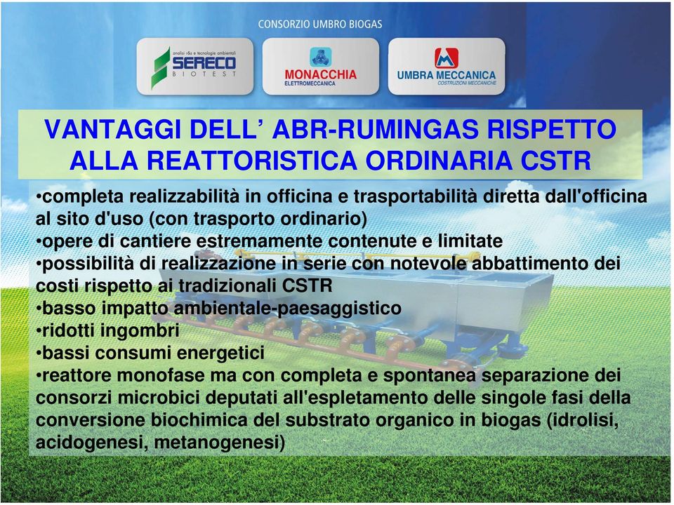 ai tradizionali CSTR basso impatto ambientale-paesaggistico ridotti ingombri bassi consumi energetici reattore monofase ma con completa e spontanea separazione