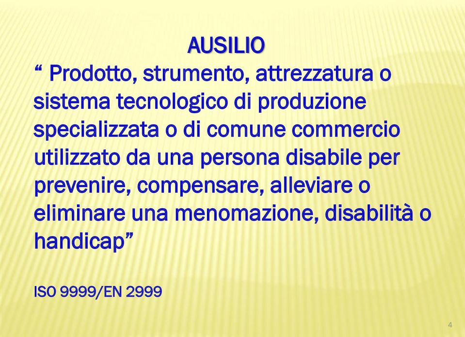 una persona disabile per prevenire, compensare, alleviare o