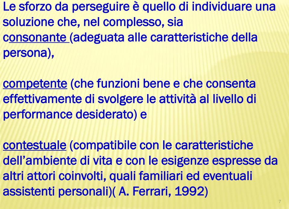 al livello di performance desiderato) e contestuale (compatibile con le caratteristiche dell ambiente di vita e con