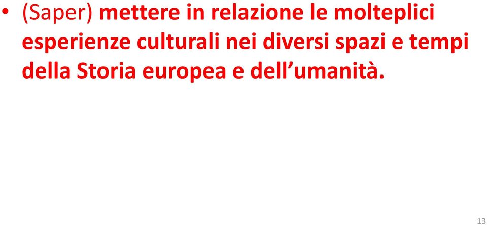 nei diversi spazi e tempi della