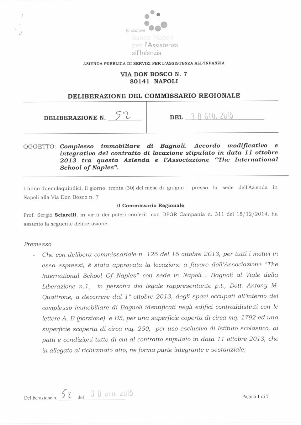 Accordo modificativo e integrativo del contratto di locazione stipulato in data 11 ottobre 2013 tra questa Azienda e l'associazione "The International School of Naples".