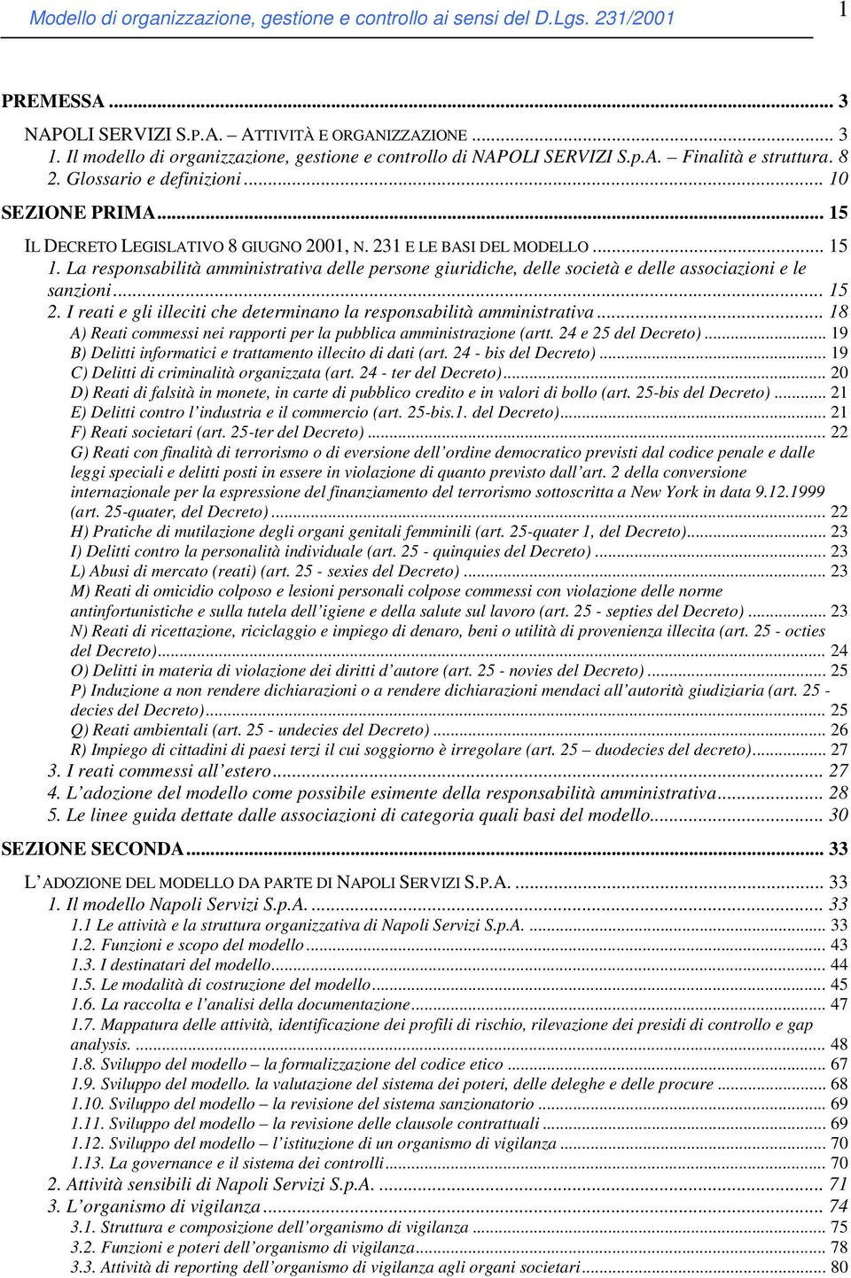 La responsabilità amministrativa delle persone giuridiche, delle società e delle associazioni e le sanzioni... 15 2. I reati e gli illeciti che determinano la responsabilità amministrativa.