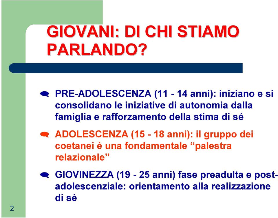 famiglia e rafforzamento della stima di sé ADOLESCENZA (15-18 anni): il gruppo dei